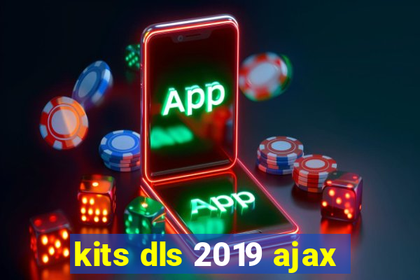 kits dls 2019 ajax